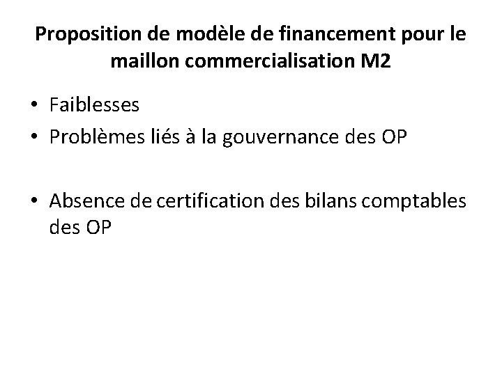 Proposition de modèle de financement pour le maillon commercialisation M 2 • Faiblesses •