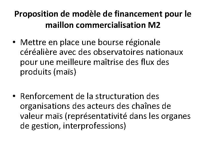 Proposition de modèle de financement pour le maillon commercialisation M 2 • Mettre en