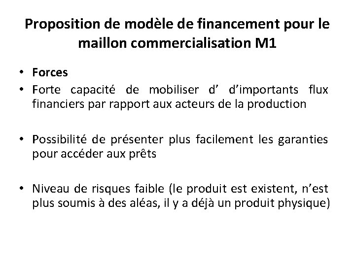 Proposition de modèle de financement pour le maillon commercialisation M 1 • Forces •