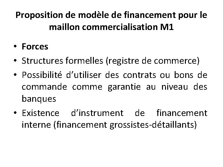 Proposition de modèle de financement pour le maillon commercialisation M 1 • Forces •