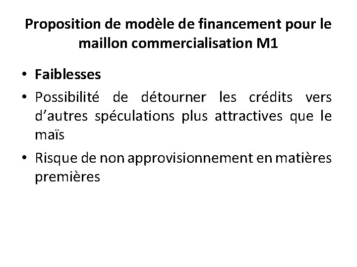 Proposition de modèle de financement pour le maillon commercialisation M 1 • Faiblesses •