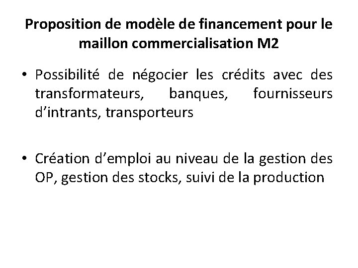 Proposition de modèle de financement pour le maillon commercialisation M 2 • Possibilité de