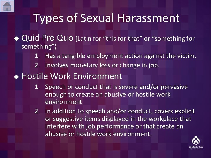 Types of Sexual Harassment u Quid Pro Quo (Latin for “this for that” or