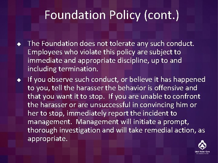 Foundation Policy (cont. ) u u The Foundation does not tolerate any such conduct.