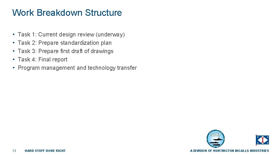 Work Breakdown Structure • • • 13 Task 1: Current design review (underway) Task