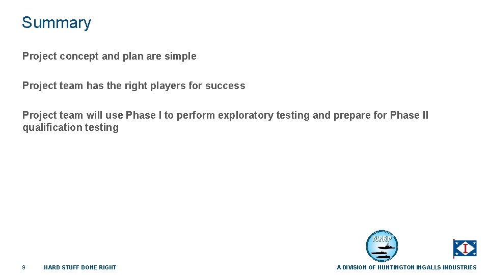 Summary Project concept and plan are simple Project team has the right players for