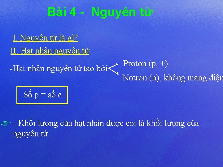 Bài 4 - Nguyên tử I. Nguyên tử là gì? II. Hạt nhân nguyên