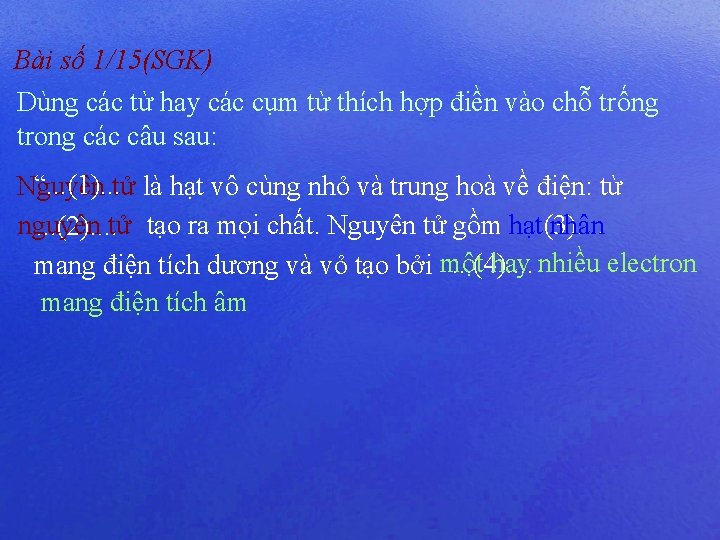 Bài số 1/15(SGK) Dùng các từ hay các cụm từ thích hợp điền vào