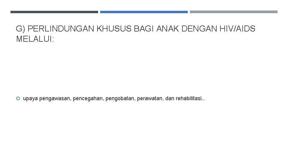 G) PERLINDUNGAN KHUSUS BAGI ANAK DENGAN HIV/AIDS MELALUI: upaya pengawasan, pencegahan, pengobatan, perawatan, dan