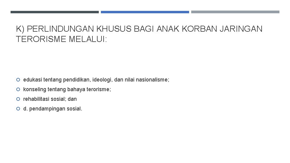 K) PERLINDUNGAN KHUSUS BAGI ANAK KORBAN JARINGAN TERORISME MELALUI: edukasi tentang pendidikan, ideologi, dan