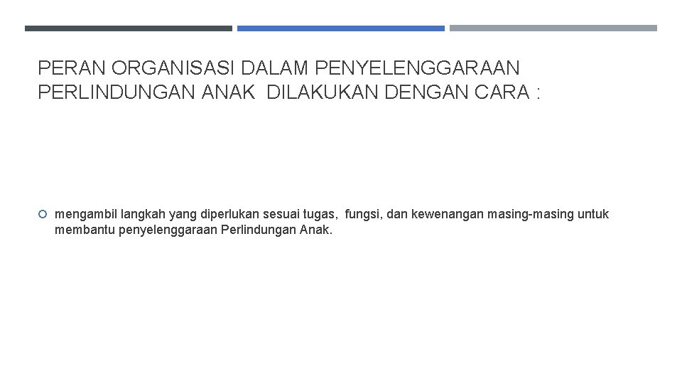 PERAN ORGANISASI DALAM PENYELENGGARAAN PERLINDUNGAN ANAK DILAKUKAN DENGAN CARA : mengambil langkah yang diperlukan