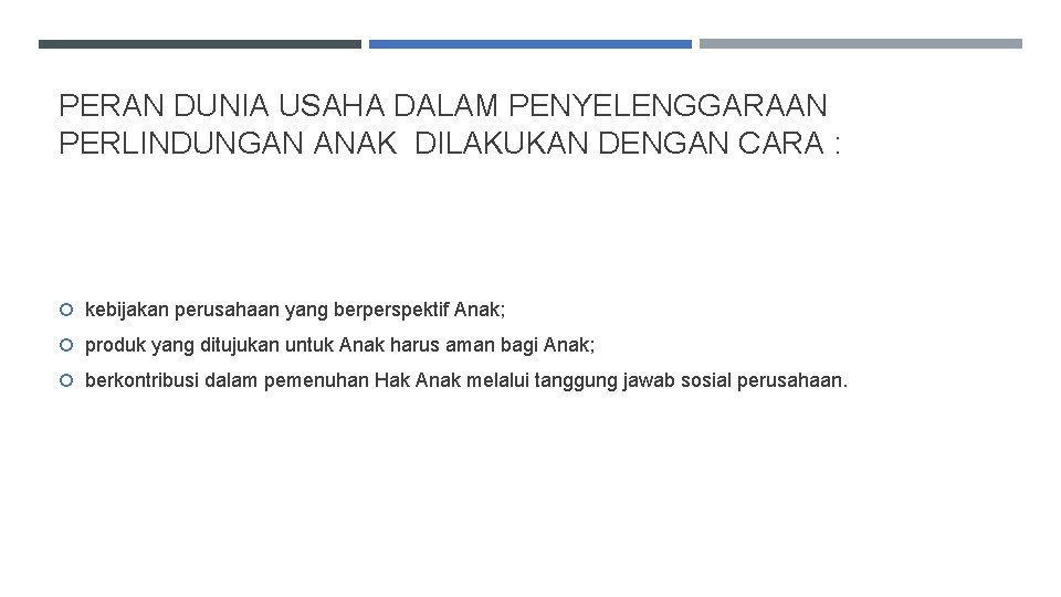 PERAN DUNIA USAHA DALAM PENYELENGGARAAN PERLINDUNGAN ANAK DILAKUKAN DENGAN CARA : kebijakan perusahaan yang