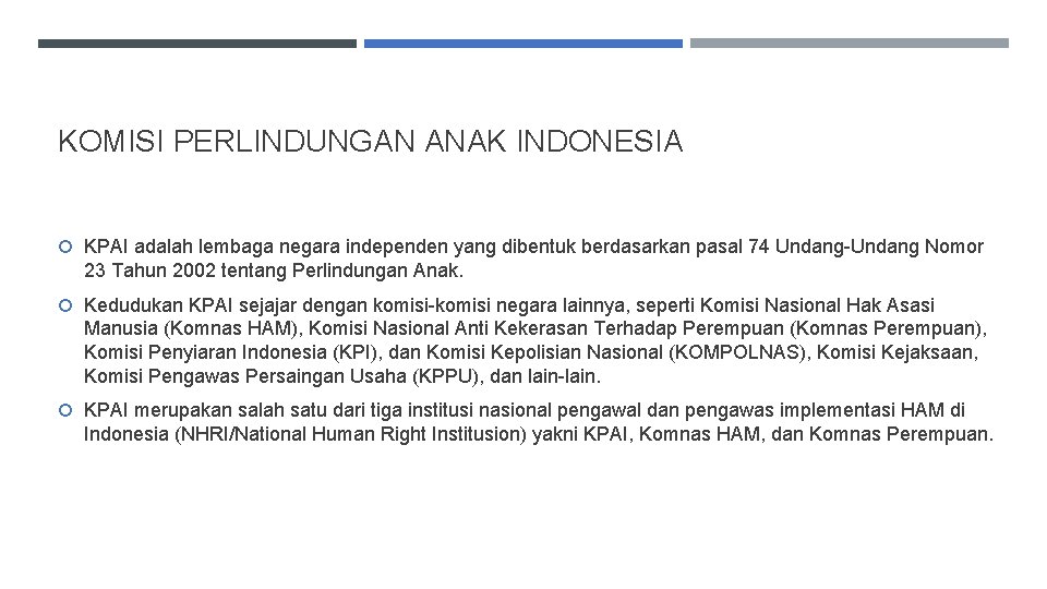 KOMISI PERLINDUNGAN ANAK INDONESIA KPAI adalah lembaga negara independen yang dibentuk berdasarkan pasal 74