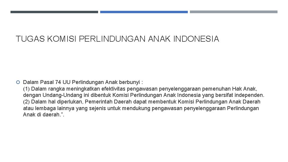 TUGAS KOMISI PERLINDUNGAN ANAK INDONESIA Dalam Pasal 74 UU Perlindungan Anak berbunyi : (1)
