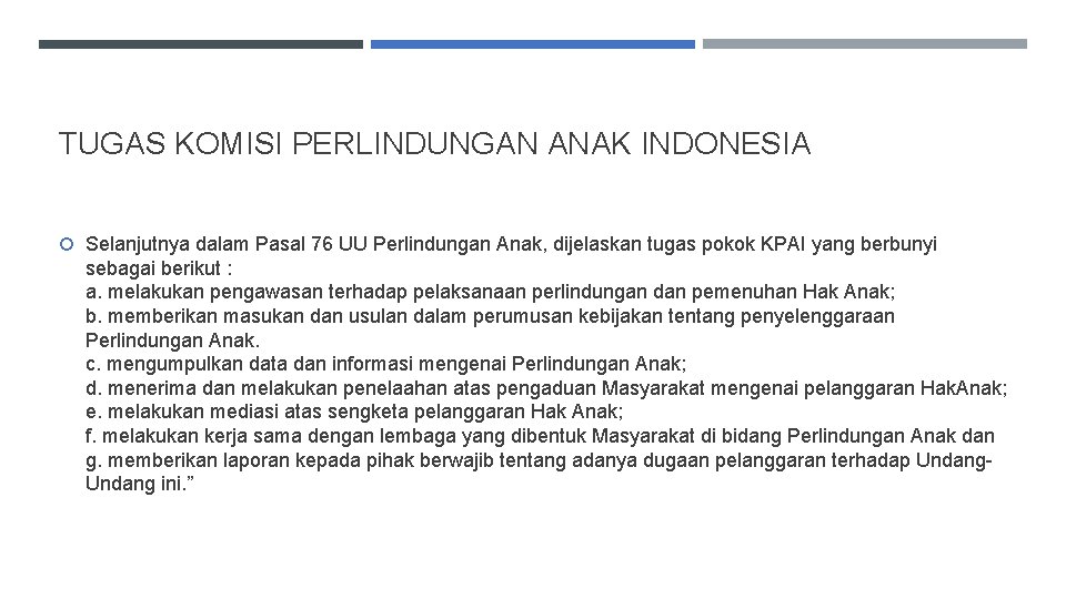 TUGAS KOMISI PERLINDUNGAN ANAK INDONESIA Selanjutnya dalam Pasal 76 UU Perlindungan Anak, dijelaskan tugas