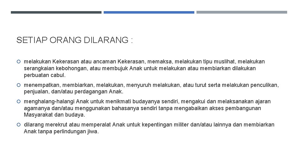 SETIAP ORANG DILARANG : melakukan Kekerasan atau ancaman Kekerasan, memaksa, melakukan tipu muslihat, melakukan