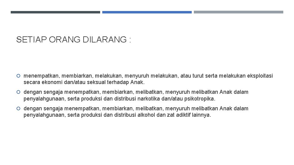 SETIAP ORANG DILARANG : menempatkan, membiarkan, melakukan, menyuruh melakukan, atau turut serta melakukan eksploitasi