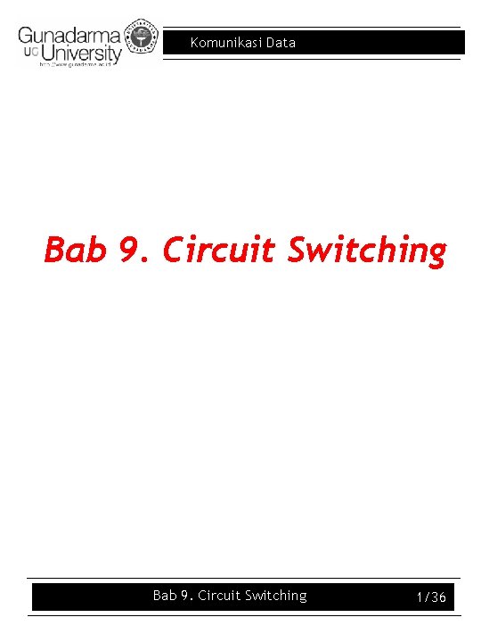 Komunikasi Data Bab 9. Circuit Switching 1/36 