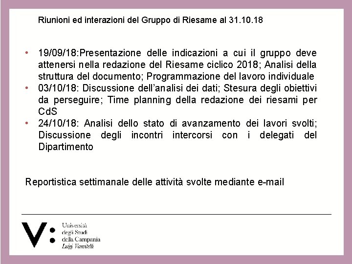 Riunioni ed interazioni del Gruppo di Riesame al 31. 10. 18 • 19/09/18: Presentazione Riunioni ed interazioni del Gruppo di Riesame al 31. 10. 18 • 19/09/18: Presentazione