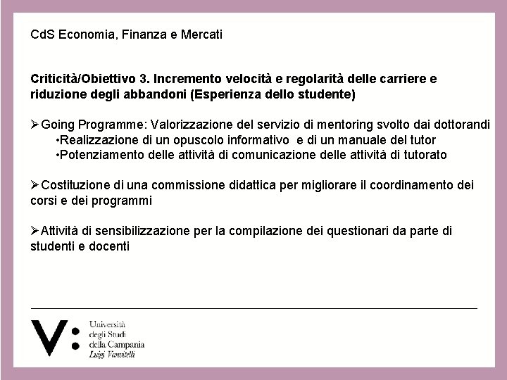 Cd. S Economia, Finanza e Mercati Criticità/Obiettivo 3. Incremento velocità e regolarità delle carriere Cd. S Economia, Finanza e Mercati Criticità/Obiettivo 3. Incremento velocità e regolarità delle carriere