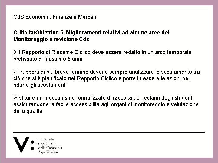 Cd. S Economia, Finanza e Mercati Criticità/Obiettivo 5. Miglioramenti relativi ad alcune aree del Cd. S Economia, Finanza e Mercati Criticità/Obiettivo 5. Miglioramenti relativi ad alcune aree del