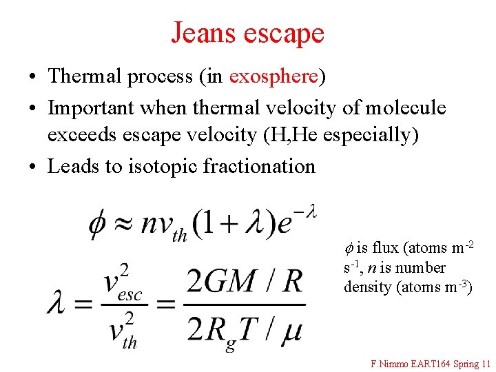 Jeans escape • Thermal process (in exosphere) • Important when thermal velocity of molecule
