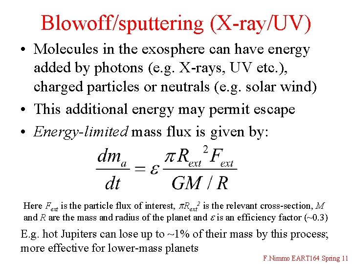 Blowoff/sputtering (X-ray/UV) • Molecules in the exosphere can have energy added by photons (e.