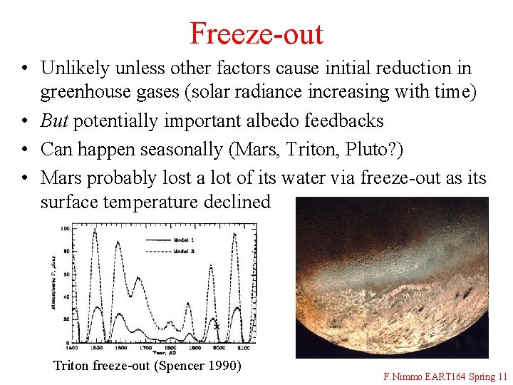 Freeze-out • Unlikely unless other factors cause initial reduction in greenhouse gases (solar radiance