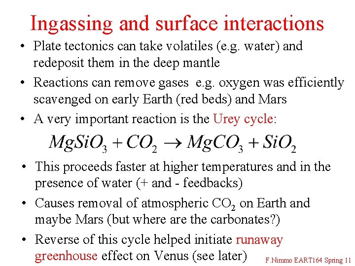 Ingassing and surface interactions • Plate tectonics can take volatiles (e. g. water) and