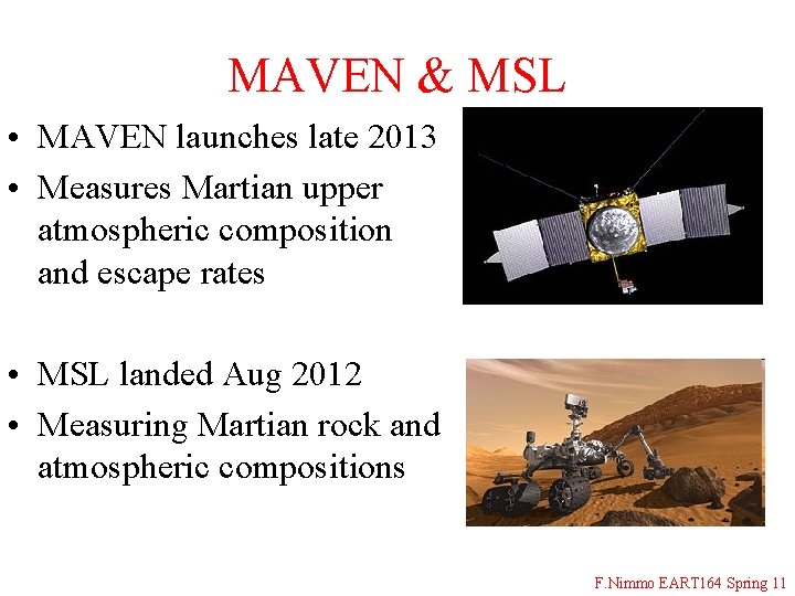 MAVEN & MSL • MAVEN launches late 2013 • Measures Martian upper atmospheric composition