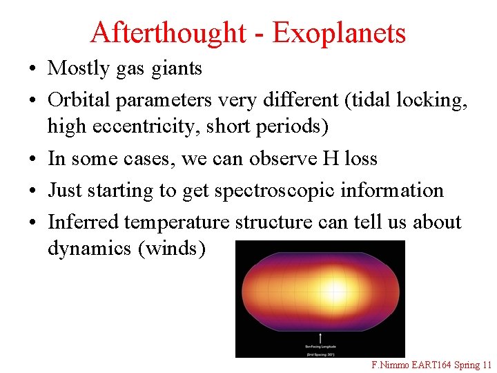 Afterthought - Exoplanets • Mostly gas giants • Orbital parameters very different (tidal locking,