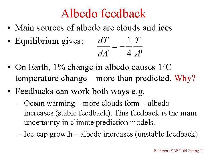 Albedo feedback • Main sources of albedo are clouds and ices • Equilibrium gives: