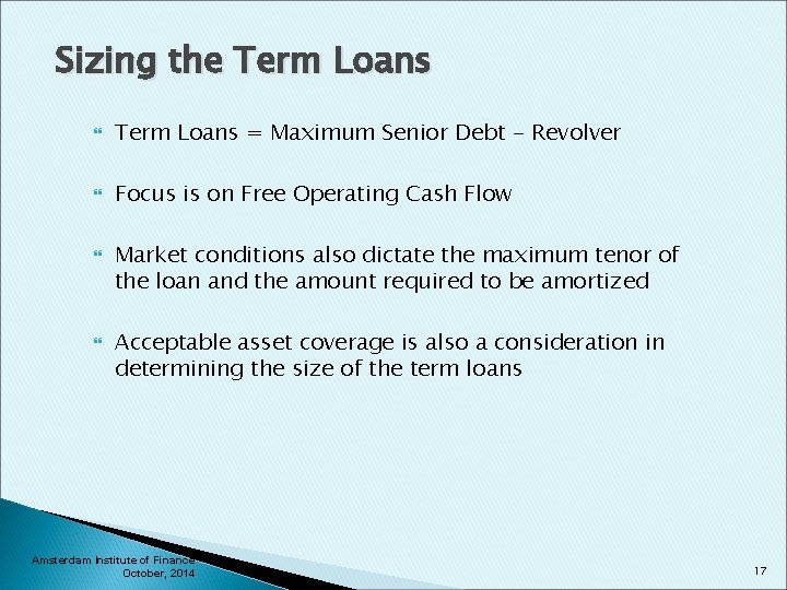 Sizing the Term Loans = Maximum Senior Debt - Revolver Focus is on Free