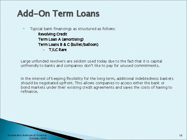 Add-On Term Loans Typical bank financings as structured as follows: Revolving Credit Term Loan