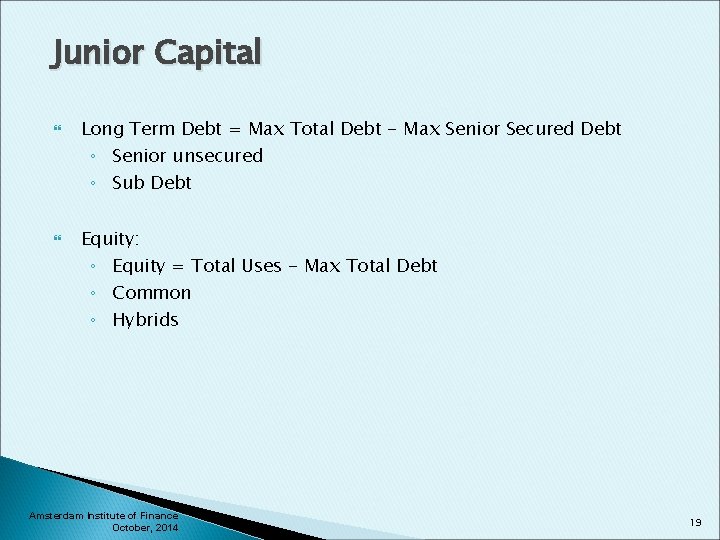 Junior Capital Long Term Debt = Max Total Debt - Max Senior Secured Debt