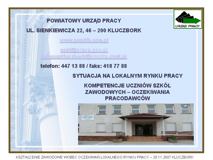 POWIATOWY URZĄD PRACY UL. SIENKIEWICZA 22, 46 – 200 KLUCZBORK www. pupklb. one. pl