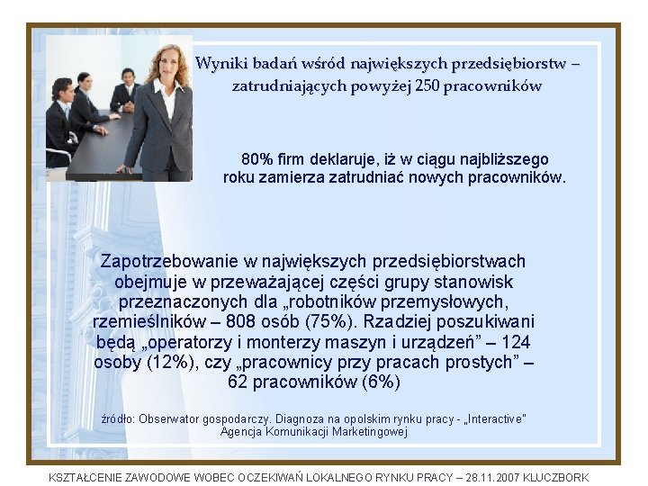 Wyniki badań wśród największych przedsiębiorstw – zatrudniających powyżej 250 pracowników 80% firm deklaruje, iż