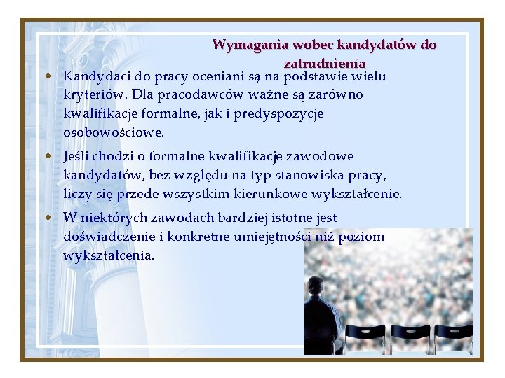 Wymagania wobec kandydatów do zatrudnienia • Kandydaci do pracy oceniani są na podstawie wielu