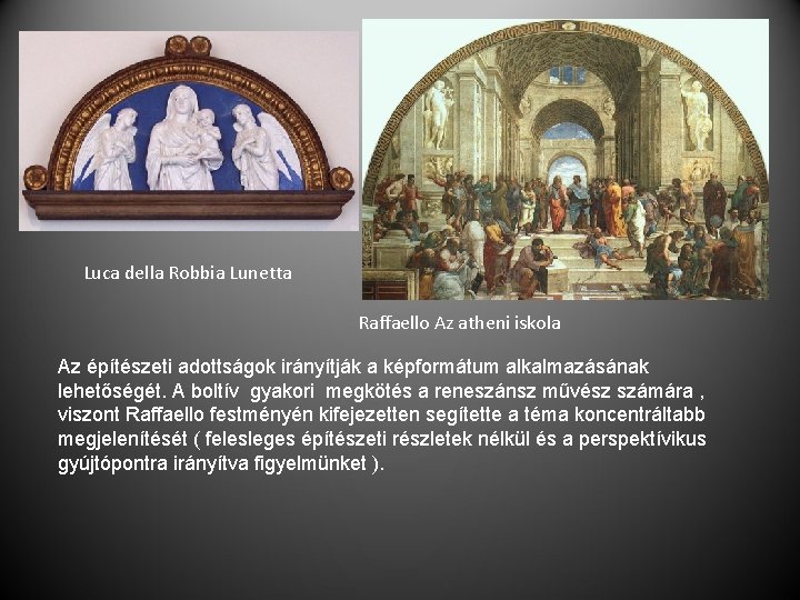 Luca della Robbia Lunetta Raffaello Az atheni iskola Az építészeti adottságok irányítják a képformátum