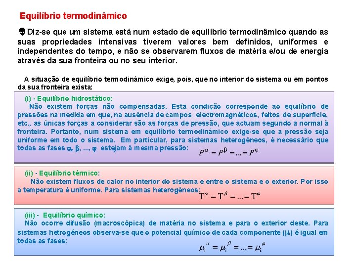 Equilíbrio termodinâmico Diz se que um sistema está num estado de equilíbrio termodinâmico quando