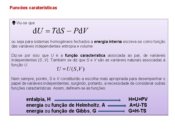 Funcões caraterísticas Viu-se que ou seja para sistemas homogéneos fechados a energia interna escreve-se Funcões caraterísticas Viu-se que ou seja para sistemas homogéneos fechados a energia interna escreve-se