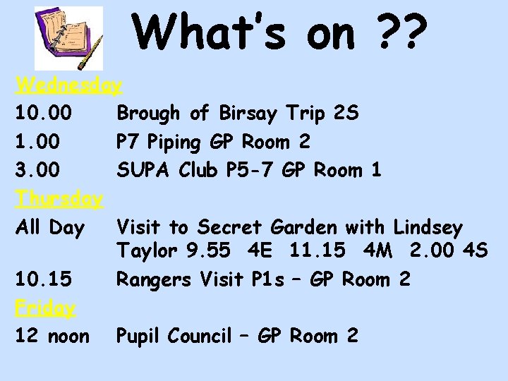 What’s on ? ? Wednesday 10. 00 Brough of Birsay Trip 2 S 1. What’s on ? ? Wednesday 10. 00 Brough of Birsay Trip 2 S 1.