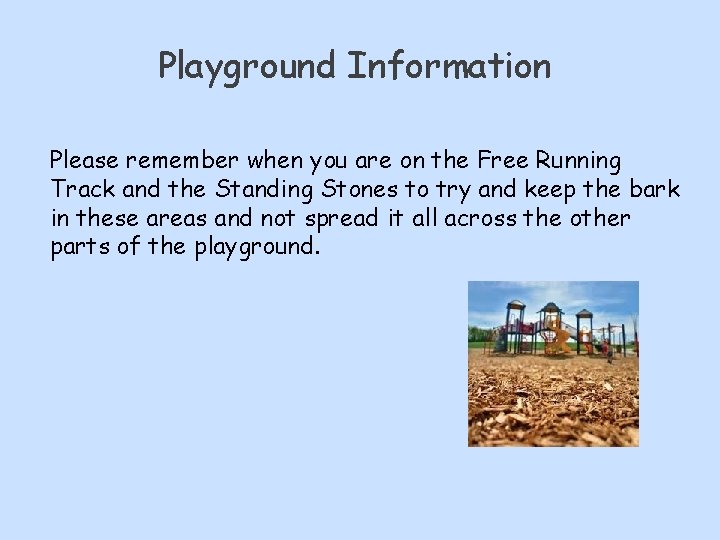 Playground Information Please remember when you are on the Free Running Track and the Playground Information Please remember when you are on the Free Running Track and the