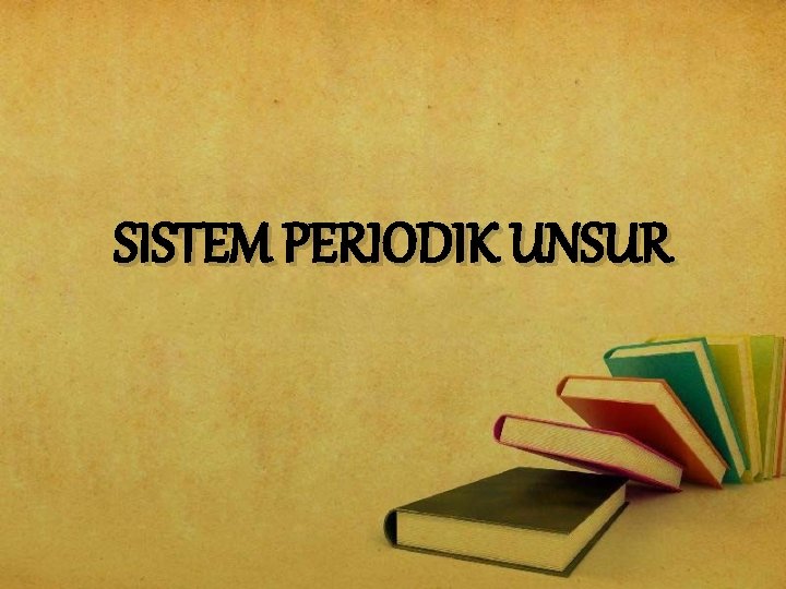 SISTEM PERIODIK UNSUR 