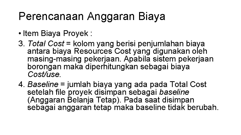 Perencanaan Anggaran Biaya • Item Biaya Proyek : 3. Total Cost = kolom yang
