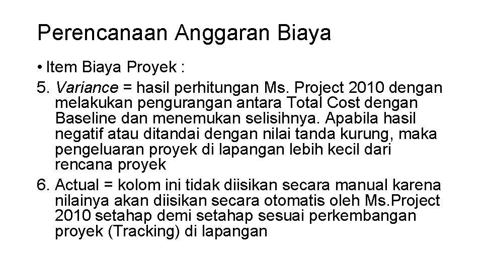 Perencanaan Anggaran Biaya • Item Biaya Proyek : 5. Variance = hasil perhitungan Ms.