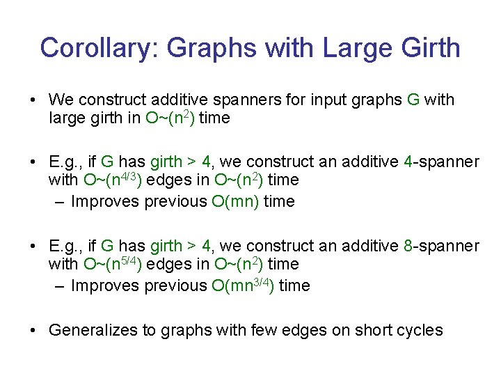 Corollary: Graphs with Large Girth • We construct additive spanners for input graphs G