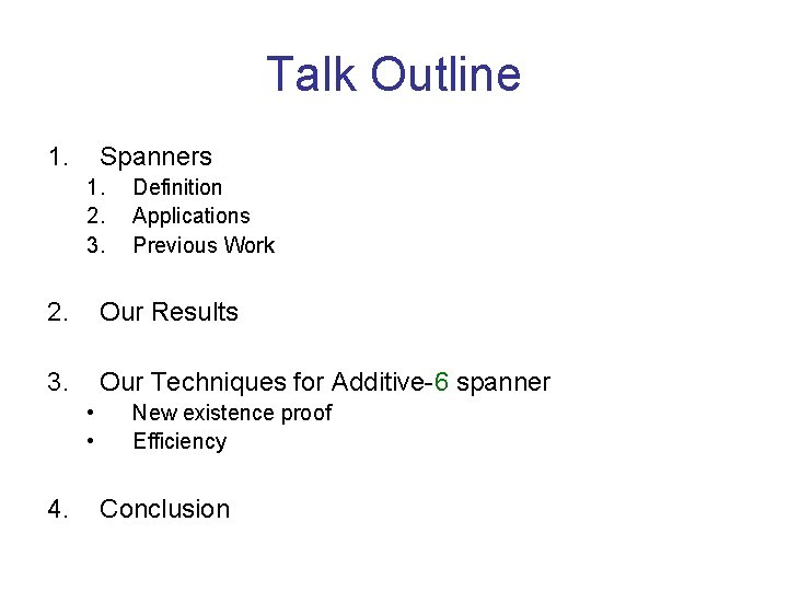 Talk Outline 1. Spanners 1. 2. 3. Definition Applications Previous Work 2. Our Results