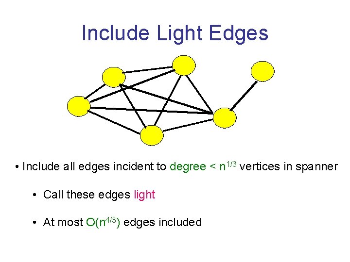 Include Light Edges • Include all edges incident to degree < n 1/3 vertices