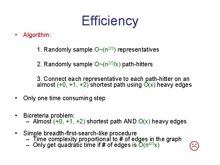 Efficiency • Algorithm: 1. Randomly sample O~(n 2/3) representatives 2. Randomly sample O~(n 2/3/x)